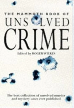 Image of The Mammoth Book of Unsolved Crimes by Roger Wilkes Paperback