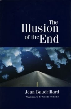 Image of The Illusion of the End by Jean Baudrillard Paperback