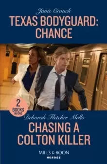 Image of Texas Bodyguard: Chance / Chasing A Colton Killer : Texas Bodyguard: Chance (San Antonio Security) / Chasing a Colton Killer (the Coltons of New York)