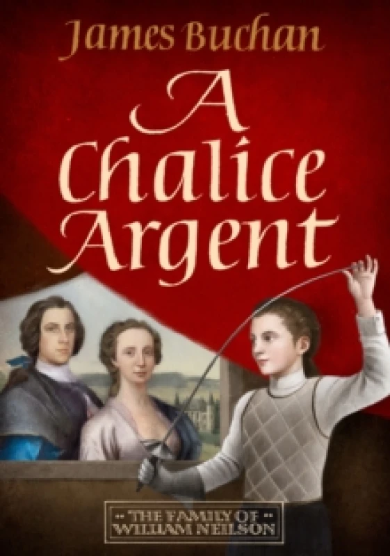Image of A Chalice Argent : A swashbuckling, epic tale of adventure: Volume 2 in The Family of William Neilson Paperback / softback