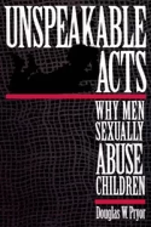 Image of unspeakable acts why men sexually abuse children