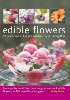 Image of Edible Flowers by Kathleen Brown and Michelle Garrett and Kathleen Brown Hardback