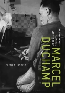 Image of The Apparently Marginal Activities of Marcel Duchamp