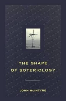 Image of The Shape of Soteriology by John Mcintyre Book