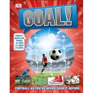 Image of Goal!: Football As You've Never Seen It Before by DK (Hardback, 2017)