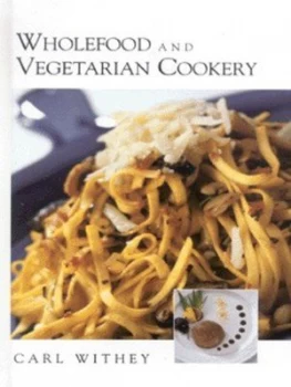 Image of Wholefood and Vegetarian Cookery by Carl Withey Hardback