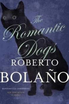 Image of The Romantic Dogs by Roberto Bolao Book