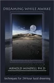 Image of Dreaming While Awake : Techniques for 24-Hour Lucid Dreaming