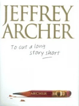 Image of To Cut a Long Story Short by Jeffrey Archer Hardback