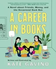 Image of A Career In Books : A Novel about Friends, Money, and the Occasional Duck Bun