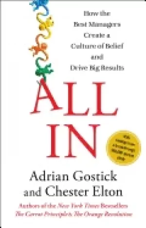 Image of all in how the best managers create a culture of belief and drive big resul