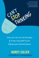 Image of cant stop thinking how to let go of anxiety and free yourself from obsessiv