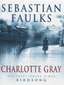 Image of Charlotte Gray by Sebastian Faulks Hardback