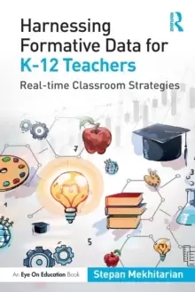 Image of Harnessing Formative Data for K-12 Teachers : Real-time Classroom Strategies