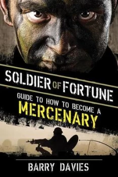 Image of Soldier of Fortune Guide to How to Become a Mercenary by Barry Davies Book
