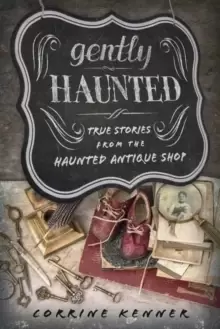 Image of Gently Haunted : True Stories from the Haunted Antique Shop