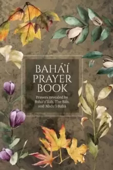 Image of Baha'i Prayer Book (Illustrated) : Prayers revealed by Baha'u'llah, the Bab, and 'Abdu'l-Baha