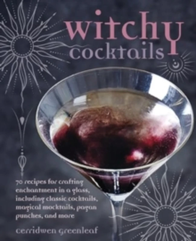 Image of witchy cocktails over 65 recipes for enchantment in a glass including class 9781800653801