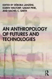 Image of An Anthropology of Futures and Technologies