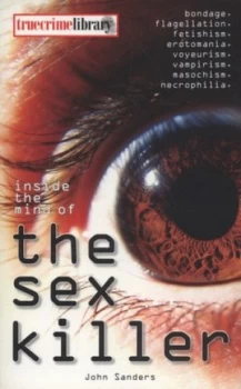 Image of Inside the Mind of the Sex Killer by John Sanders Paperback