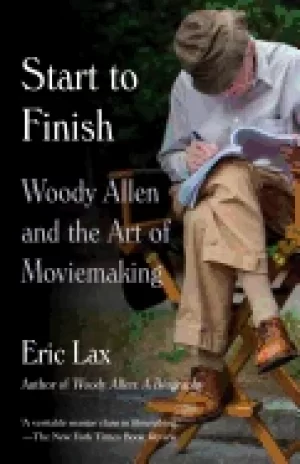 Image of start to finish woody allen and the art of moviemaking