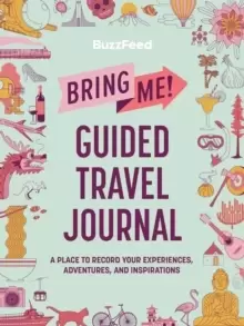 Image of BuzzFeed: Bring Me! Guided Travel Journal : A Place to Record Your Experiences, Adventures, and Inspirations