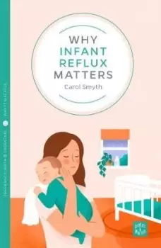 Image of Why Infant Reflux Matters by Carol Smyth