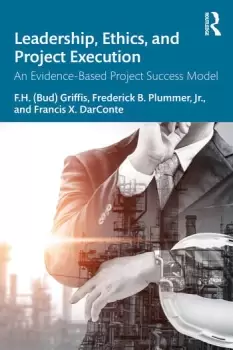 Image of Leadership Ethics and Project ExecutionAn Evidence-Based Project Success Model