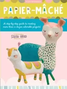 Image of Papier Mache : A step-by-step guide to creating more than a dozen adorable projects! Volume 4
