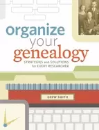 Image of organize your genealogy strategies and solutions for every researcher
