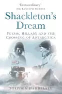 Image of shackletons dream fuchs hillary and the crossing of antarctica