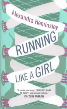 Image of Running like a Girl by Alexandra Heminsley Paperback