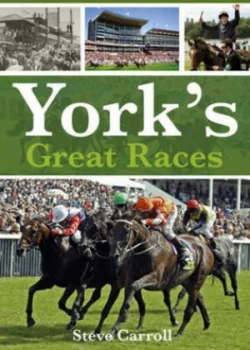 Image of Yorks Great Races by Steve Carroll Paperback