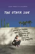 Image of other side stories of central american teen refugees who dream of crossing