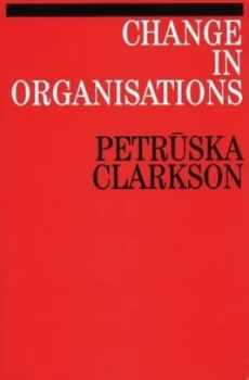 Image of Change in Organisations by Petruska Clarkson Paperback