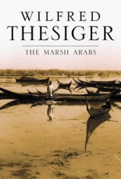 Image of The Marsh Arabs by Wilfred Thesiger Hardback