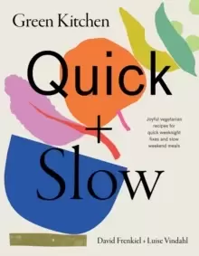 Image of Green Kitchen: Quick & Slow : Joyful Vegetarian Recipes for Quick Weeknight Fixes and Slow Weekend Meals