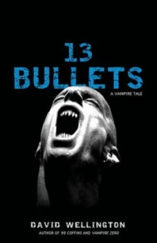 Image of 13 Bullets by David Wellington Book