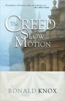 Image of The Creed in Slow Motion by Ronald Arbuthnott Knox Paperback
