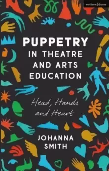Image of Puppetry in Theatre and Arts Education : Head, Hands and Heart