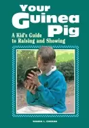 Image of your guinea pig a kids guide to raising and showing
