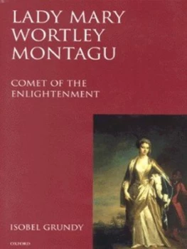 Image of Lady Mary Wortley Montagu by Isobel Grundy Hardback