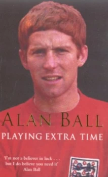 Image of Playing Extra Time by Alan Ball Paperback
