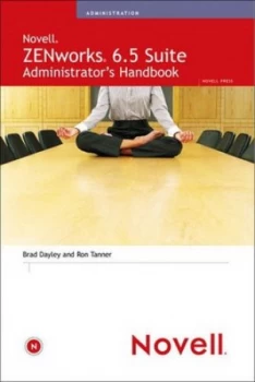 Image of Novell Zenworks 6.5 Suite Administrators Guide by Brad Dayley Book