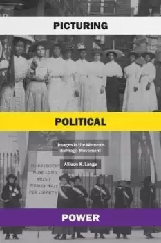 Image of Picturing Political Power by Allison K. Lange