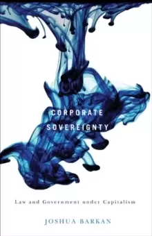 Image of Corporate Sovereignty : Law and Government under Capitalism