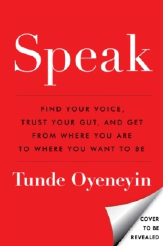 Image of SPEAK : How to find your voice, trust your gut, and get from where you are to where you want to be Hardback