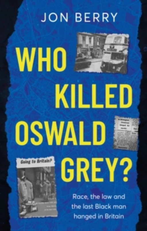 Image of Who Killed Oswald Grey? Race, the law and the last Black man hanged in Britain. Paperback / softback