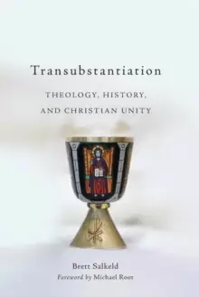 Image of Transubstantiation : Theology, History, and Christian Unity