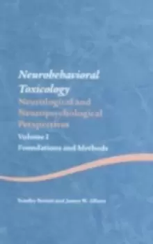 Image of Neurobehavioral Toxicology: Neurological and Neuropsychological Perspectives, Volume I : Foundations and Methods